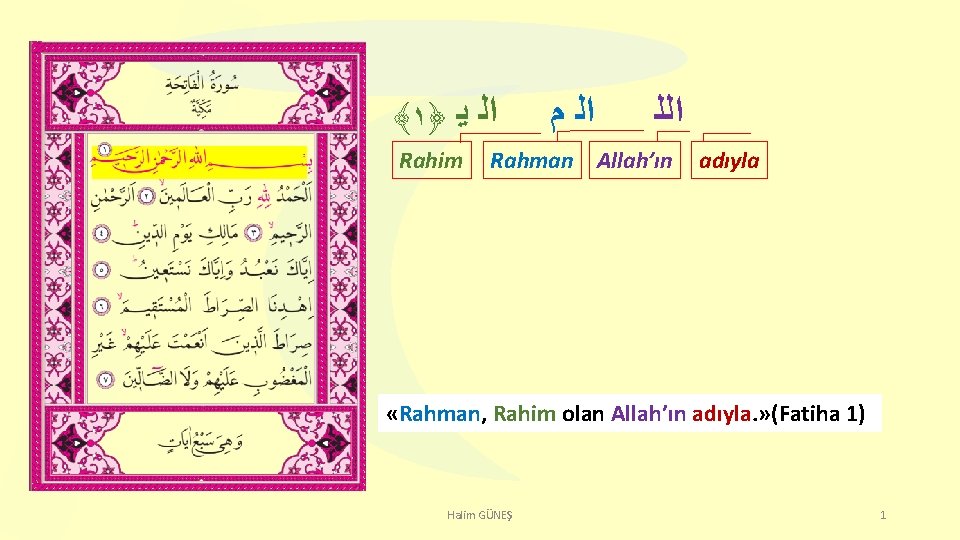 ﴾١﴿ ﺍﻟ ﻳ Rahim ﺍﻟ ﻡ ﺍﻟﻠ Rahman Allah’ın adıyla «Rahman, Rahim olan Allah’ın