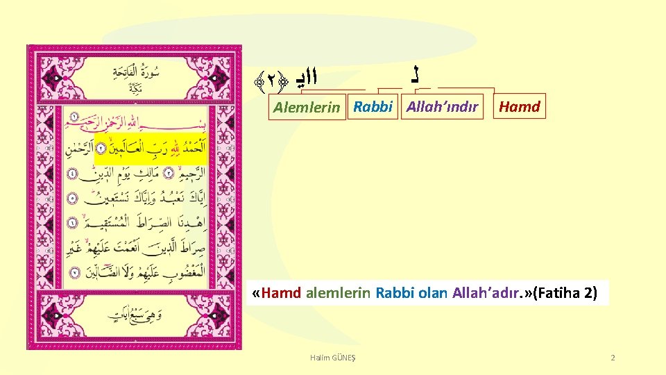 ﴾٢﴿ ﺍﺍﻳ ﻟ Alemlerin Rabbi Allah’ındır Hamd «Hamd alemlerin Rabbi olan Allah’adır. » (Fatiha