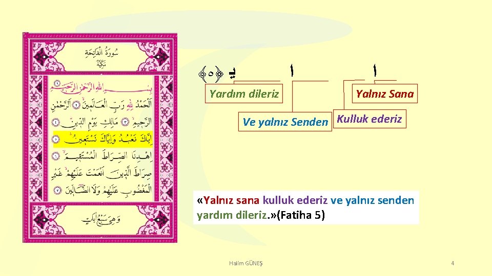 ﴾٥﴿ ﻳ ﺍ Yardım dileriz ﺍ Yalnız Sana Ve yalnız Senden Kulluk ederiz «Yalnız