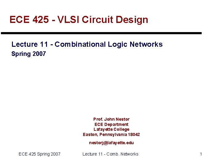 ECE 425 - VLSI Circuit Design Lecture 11 - Combinational Logic Networks Spring 2007