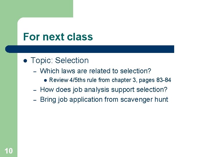 For next class l Topic: Selection – Which laws are related to selection? l