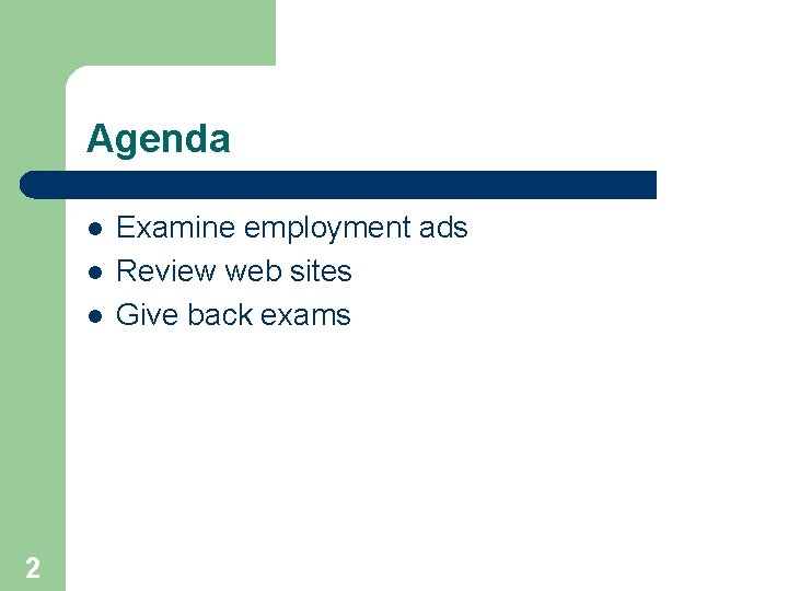 Agenda l l l 2 Examine employment ads Review web sites Give back exams