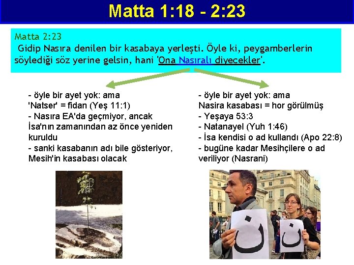 Matta 1: 18 - 2: 23 Matta 2: 23 Gidip Nasıra denilen bir kasabaya