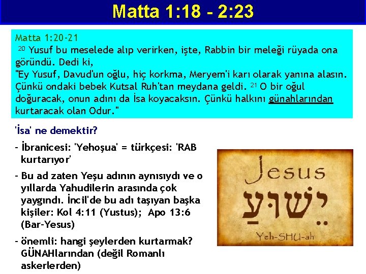 Matta 1: 18 - 2: 23 Matta 1: 20 -21 20 Yusuf bu meselede