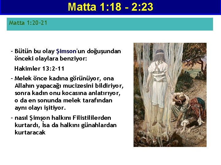 Matta 1: 18 - 2: 23 Matta 1: 20 -21 - Bütün bu olay