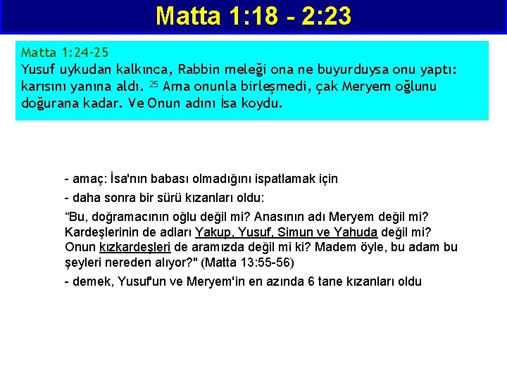 Matta 1: 18 - 2: 23 Matta 1: 24 -25 Yusuf uykudan kalkınca, Rabbin