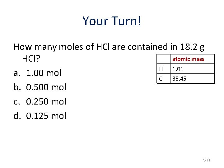 Your Turn! How many moles of HCl are contained in 18. 2 g atomic