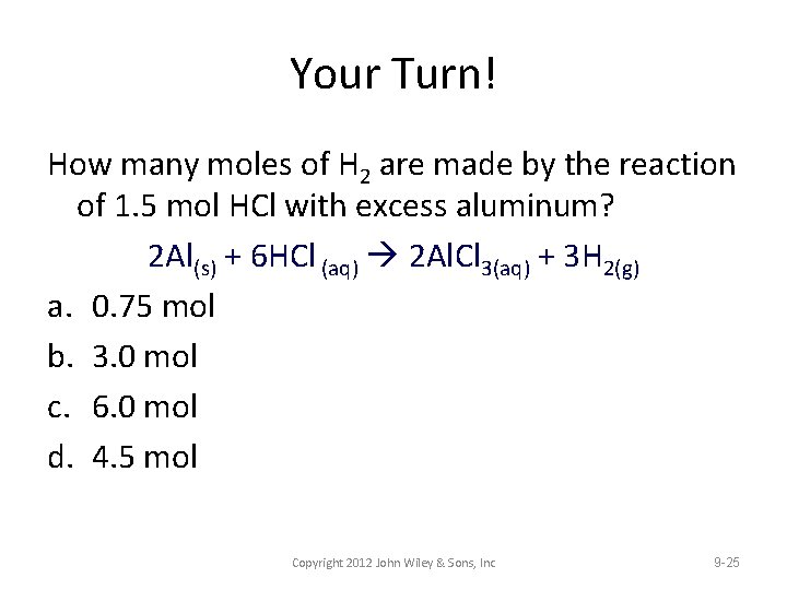 Your Turn! How many moles of H 2 are made by the reaction of