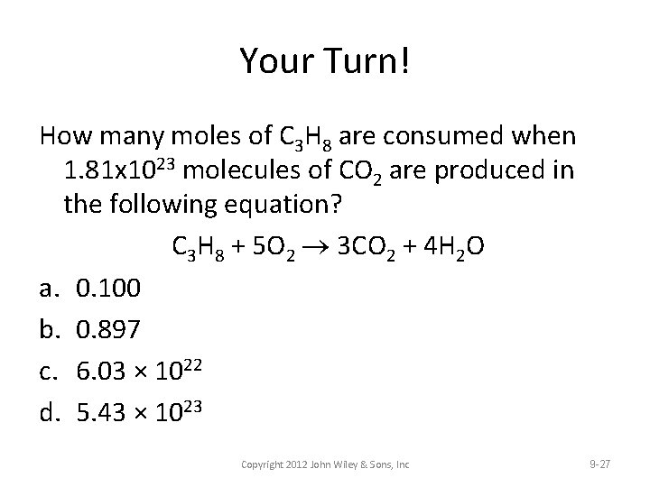 Your Turn! How many moles of C 3 H 8 are consumed when 1.