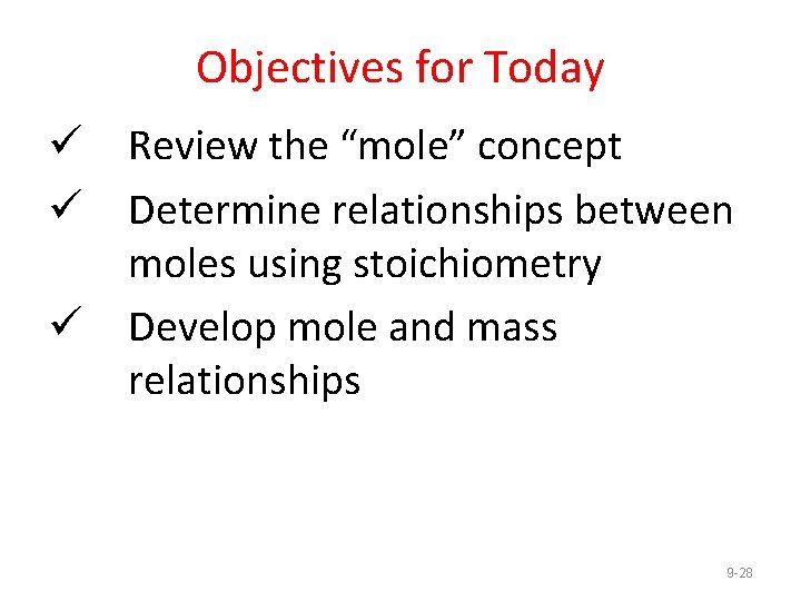 Objectives for Today ü Review the “mole” concept ü Determine relationships between moles using