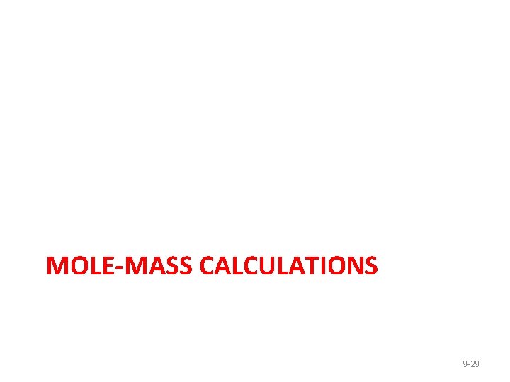 MOLE-MASS CALCULATIONS 9 -29 