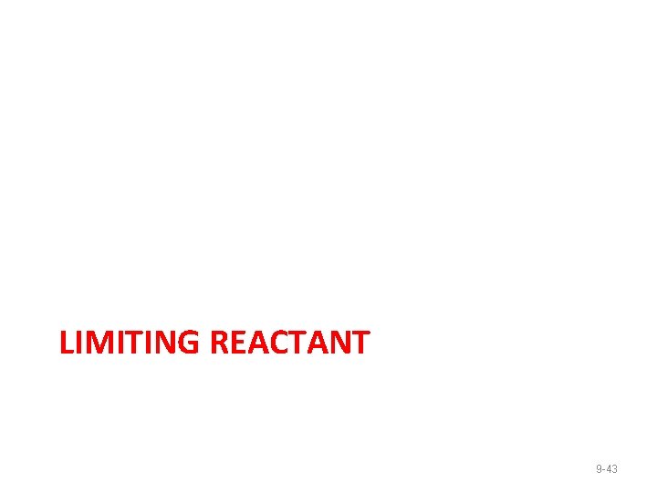 LIMITING REACTANT 9 -43 