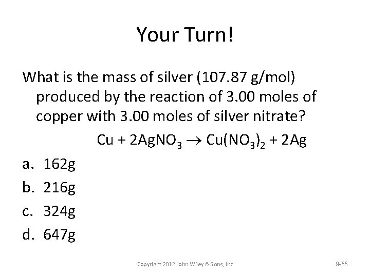 Your Turn! What is the mass of silver (107. 87 g/mol) produced by the