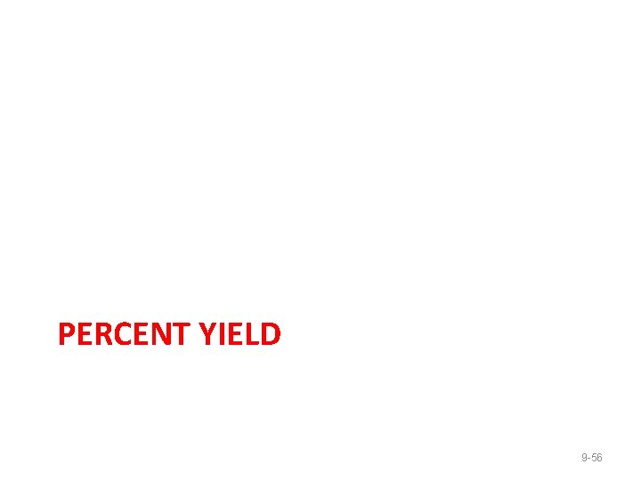 PERCENT YIELD 9 -56 