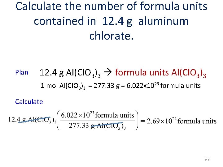 Calculate the number of formula units contained in 12. 4 g aluminum chlorate. Plan