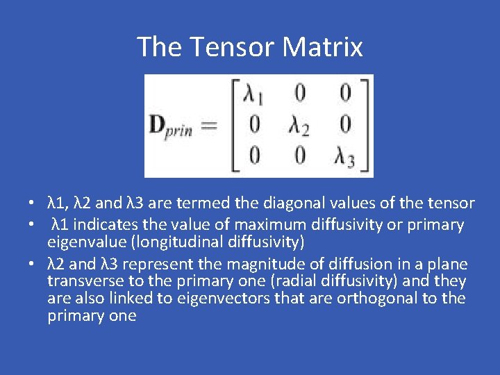 The Tensor Matrix • λ 1, λ 2 and λ 3 are termed the