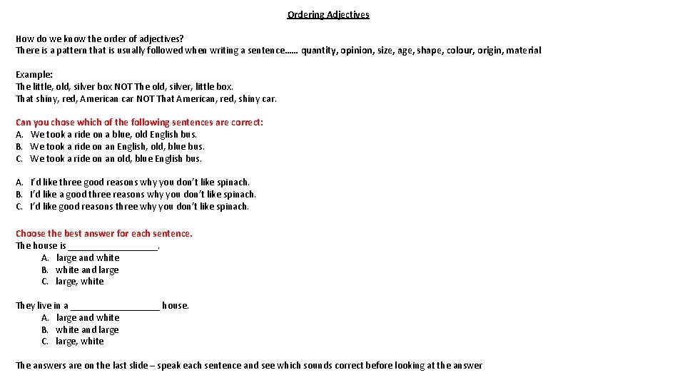 Ordering Adjectives How do we know the order of adjectives? There is a pattern