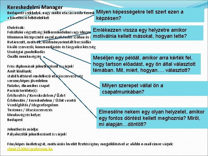 Kereskedelmi Manager Milyen képességekre ezen a. Managert Budapesti székhelyű, nagy múltú utazási iroda Kereskedelmiés