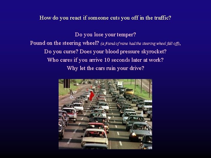 How do you react if someone cuts you off in the traffic? Do you