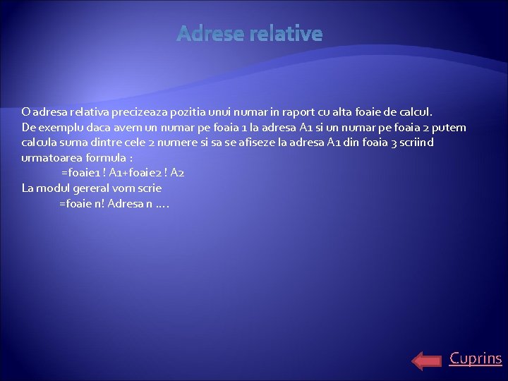 Adrese relative O adresa relativa precizeaza pozitia unui numar in raport cu alta foaie