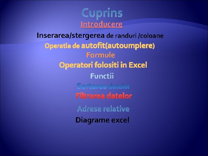 Cuprins Introducere Inserarea/stergerea de randuri /coloane Operatia de autofit(autoumplere) Formule Operatori folositi in Excel