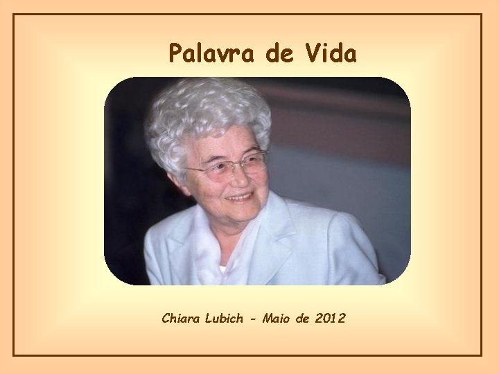 Palavra de Vida Chiara Lubich - Maio de 2012 