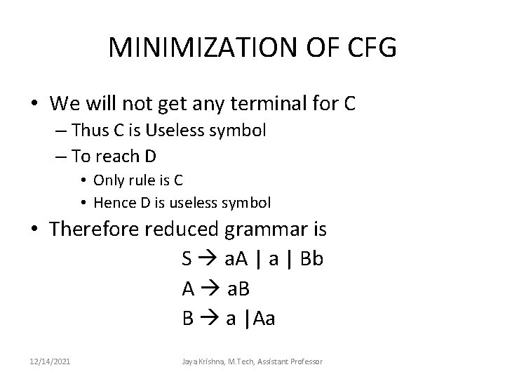 MINIMIZATION OF CFG • We will not get any terminal for C – Thus