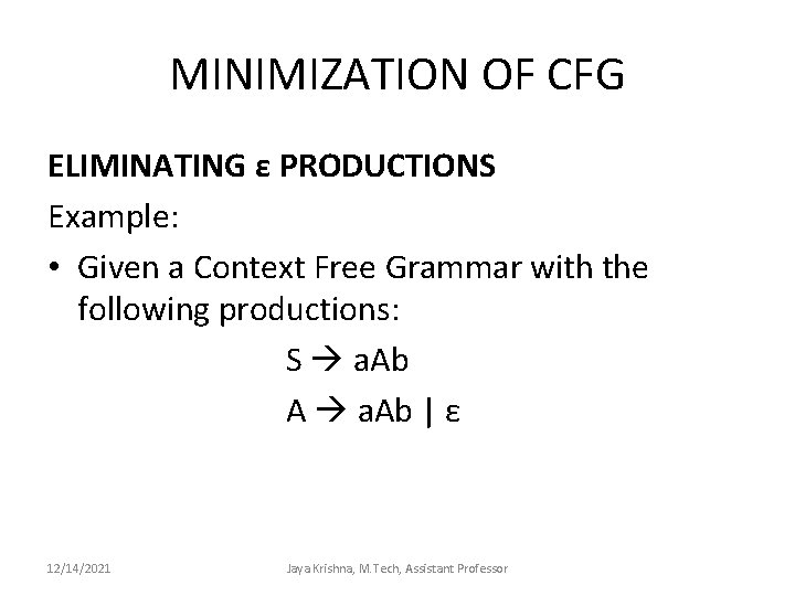MINIMIZATION OF CFG ELIMINATING ε PRODUCTIONS Example: • Given a Context Free Grammar with