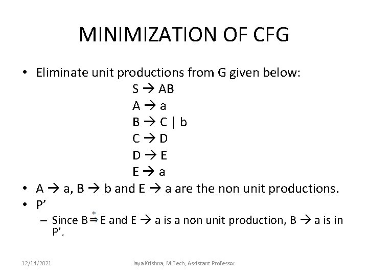 MINIMIZATION OF CFG • Eliminate unit productions from G given below: S AB A