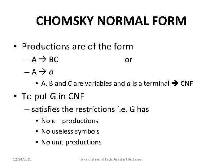 CHOMSKY NORMAL FORM • Productions are of the form – A BC –A a