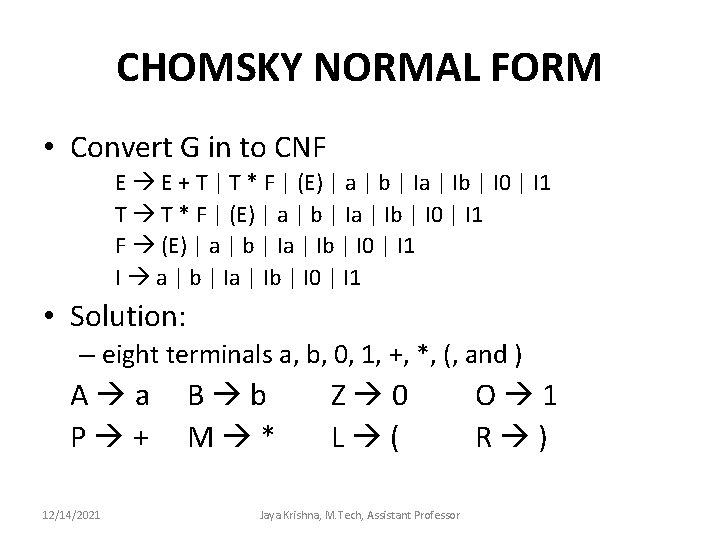 CHOMSKY NORMAL FORM • Convert G in to CNF E E + T |
