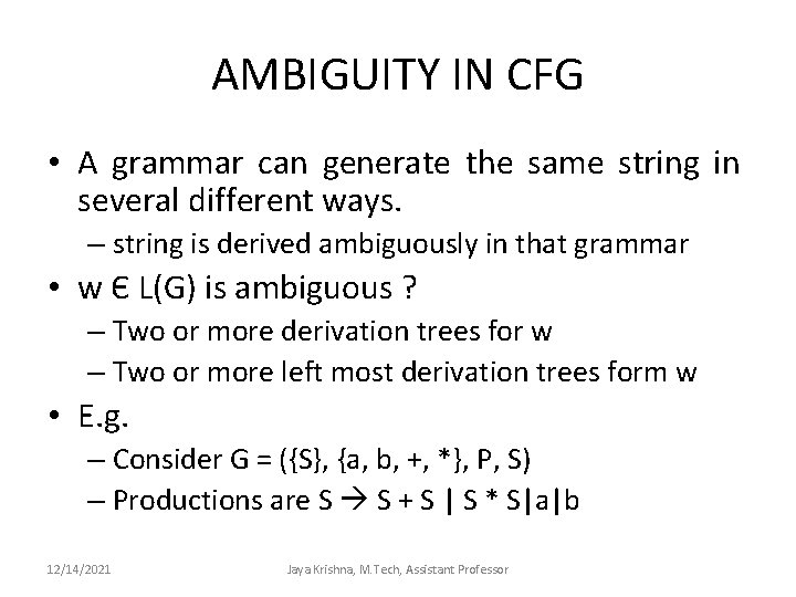 AMBIGUITY IN CFG • A grammar can generate the same string in several different