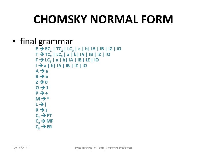 CHOMSKY NORMAL FORM • final grammar E EC 1 | TC 2 | LC
