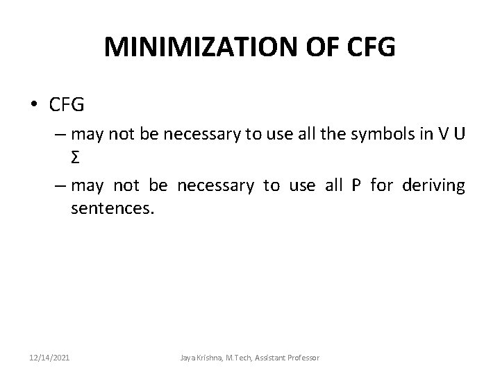 MINIMIZATION OF CFG • CFG – may not be necessary to use all the