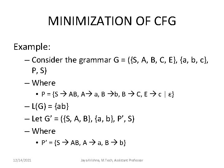 MINIMIZATION OF CFG Example: – Consider the grammar G = ({S, A, B, C,