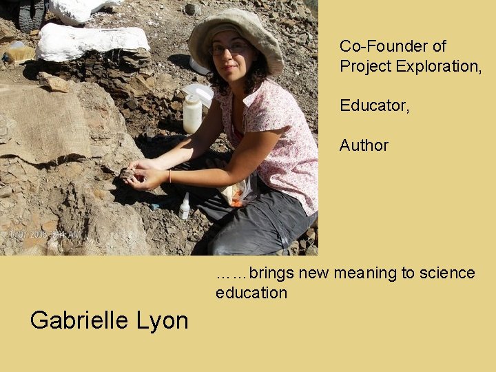 Co-Founder of Project Exploration, Educator, Author ……brings new meaning to science education Gabrielle Lyon