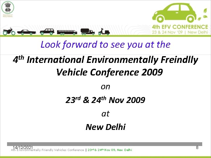 Look forward to see you at the 4 th International Environmentally Freindlly Vehicle Conference