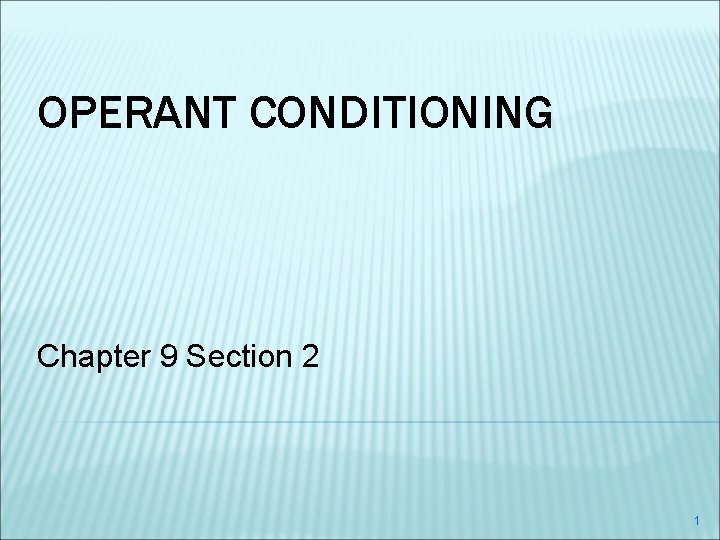OPERANT CONDITIONING Chapter 9 Section 2 1 