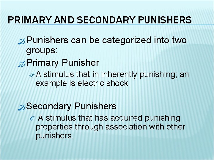 PRIMARY AND SECONDARY PUNISHERS Punishers can be categorized into two groups: Primary Punisher A