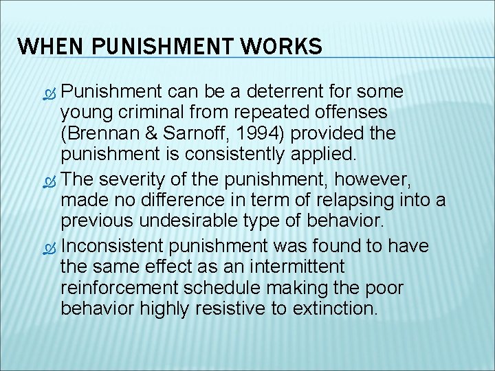 WHEN PUNISHMENT WORKS Punishment can be a deterrent for some young criminal from repeated