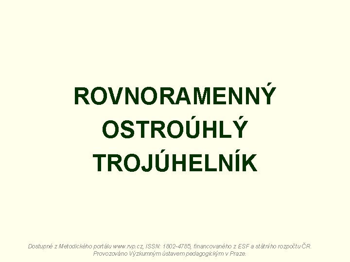 ROVNORAMENNÝ OSTROÚHLÝ TROJÚHELNÍK Dostupné z Metodického portálu www. rvp. cz, ISSN: 1802 -4785, financovaného