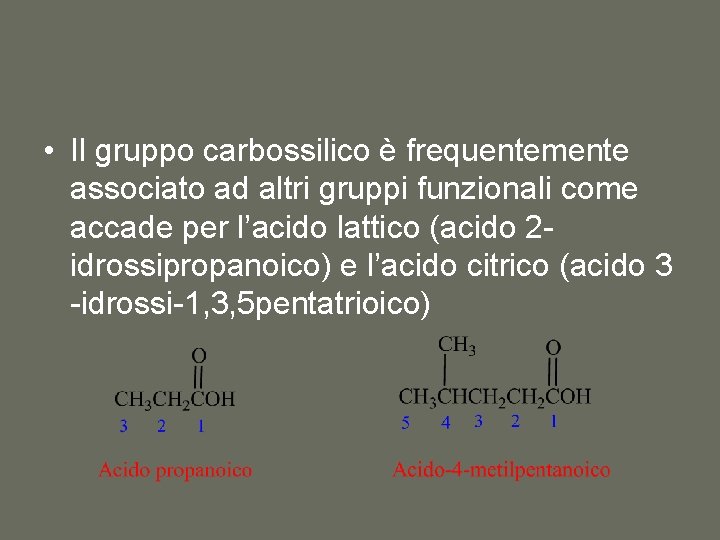  • Il gruppo carbossilico è frequentemente associato ad altri gruppi funzionali come accade