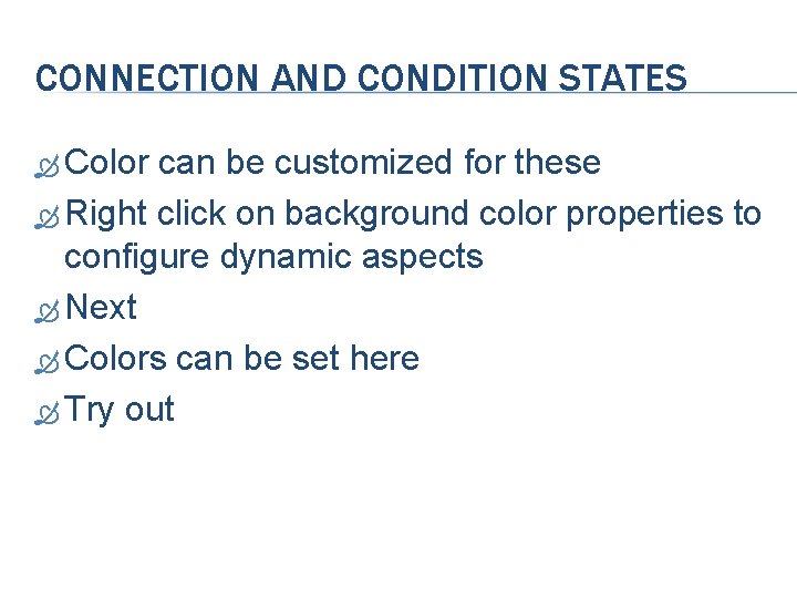 CONNECTION AND CONDITION STATES Color can be customized for these Right click on background