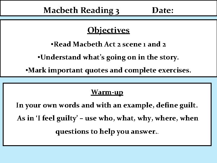Macbeth Reading 3 Date: Objectives • Read Macbeth Act 2 scene 1 and 2