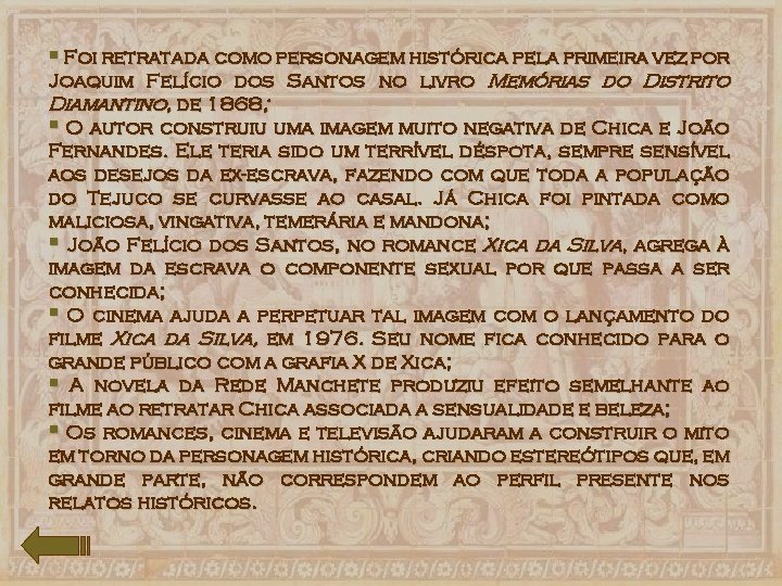 § Foi retratada como personagem histórica pela primeira vez por Joaquim Felício dos Santos