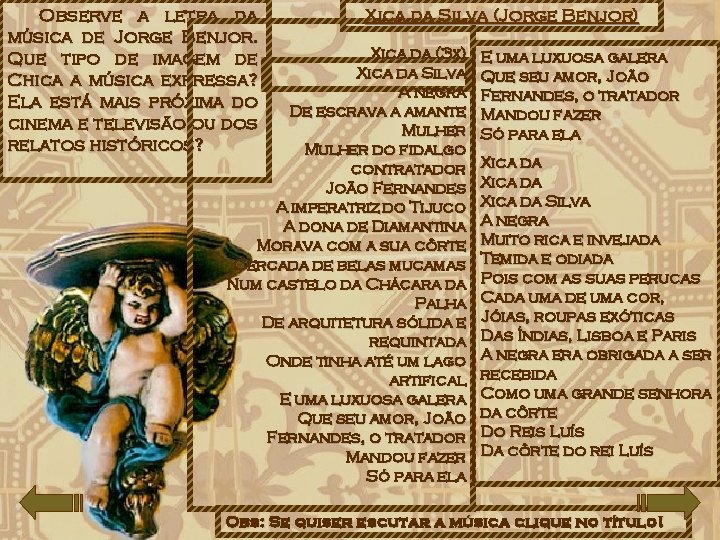 Observe a letra da música de Jorge Benjor. Que tipo de imagem de Chica