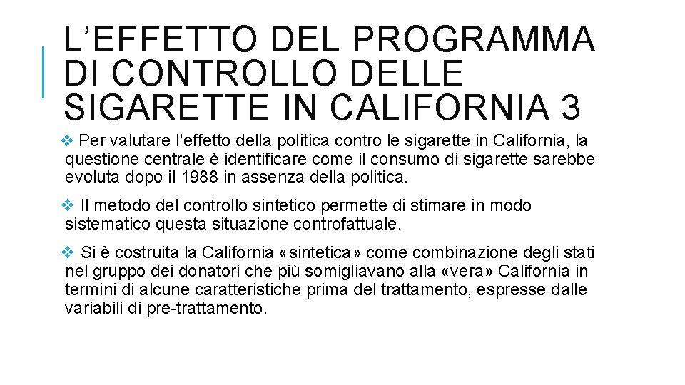 L’EFFETTO DEL PROGRAMMA DI CONTROLLO DELLE SIGARETTE IN CALIFORNIA 3 v Per valutare l’effetto