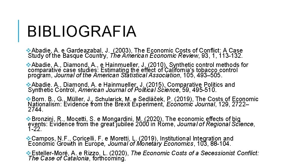 BIBLIOGRAFIA v. Abadie, A. e Gardeazabal, J. (2003), The Economic Costs of Conflict: A