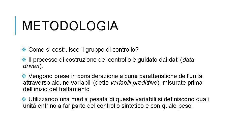 METODOLOGIA v Come si costruisce il gruppo di controllo? v Il processo di costruzione