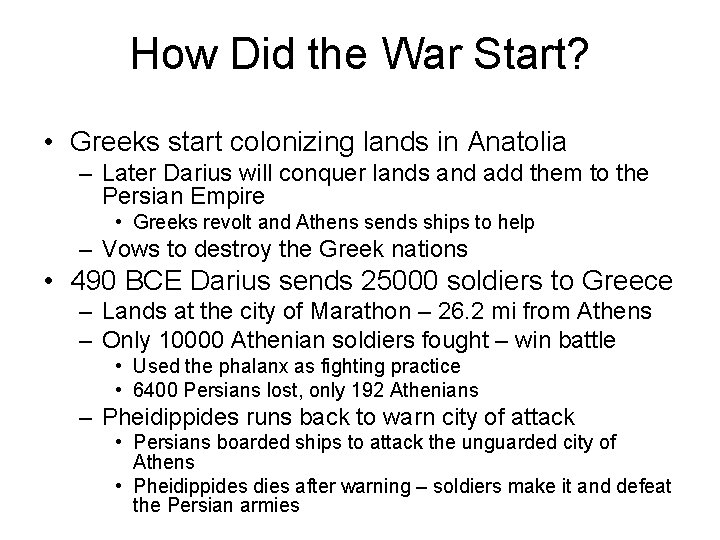 How Did the War Start? • Greeks start colonizing lands in Anatolia – Later
